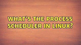 What's the process scheduler in Linux