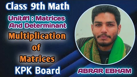 Class 9th |Unit#1 Matrices and Determinant| Multiplication of Matrices |KPK BOARD| Urdu/Hindi