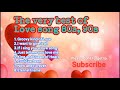 The very best of love song 80s 90s