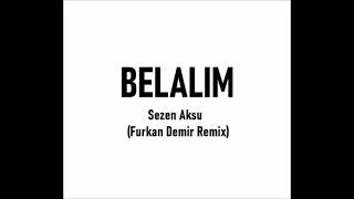 Uçurum Uçurum Gözlerine Baktığım Sensin / Sezen Aksu - Belalım (Furkan Demir Remix) Şarkılar