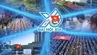 Đại hội đại biểu toàn quốc Đoàn TNCS Hồ Chí Minh lần thứ XIII