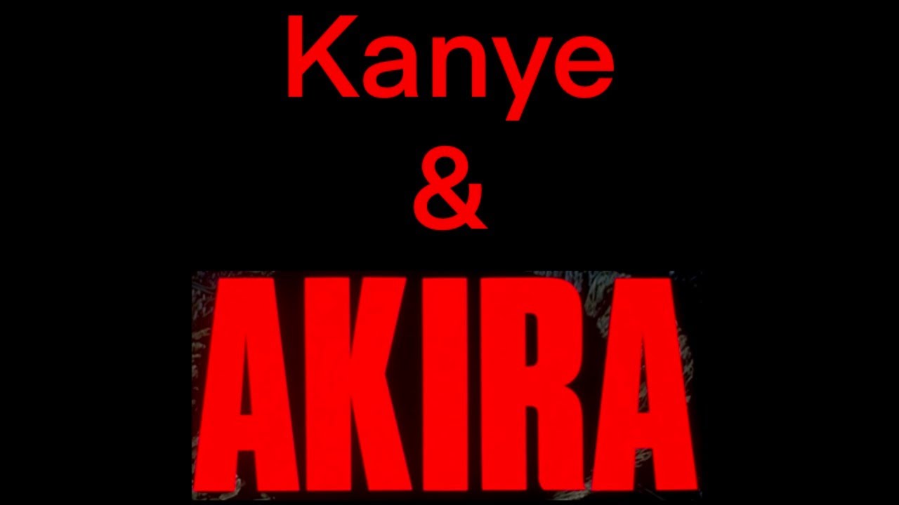 Kanye and Akira