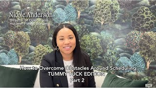 How to Overcome Scheduling Obstacles - TUMMY TUCK EDITION Part 2