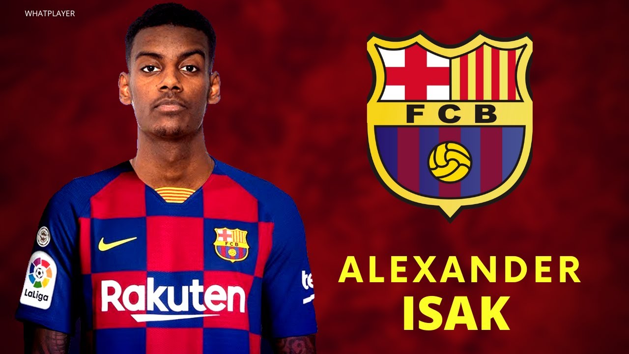 Alexander Isak Goals to FC Barcelona 2021 YouTube