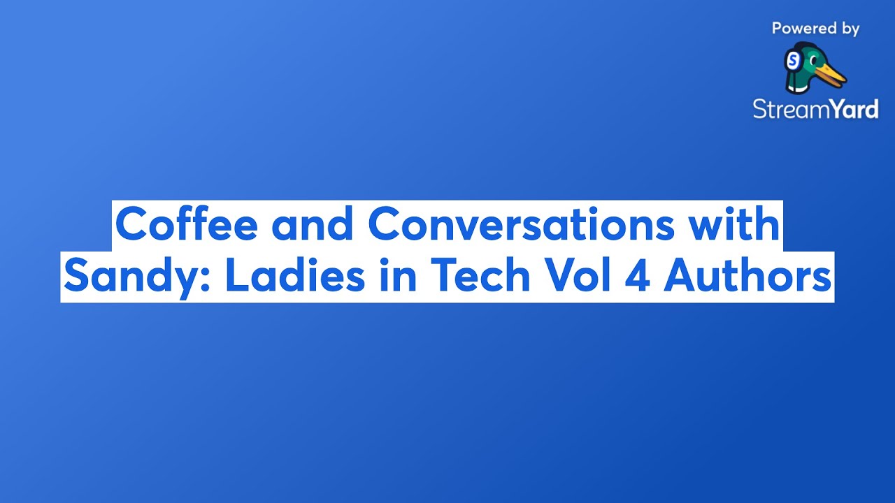 Coffee and Conversations with Sandy: Ladies in Tech Vol 4 Authors