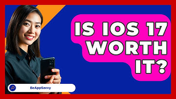 Is iOS 17 Worth It? - Be App Savvy