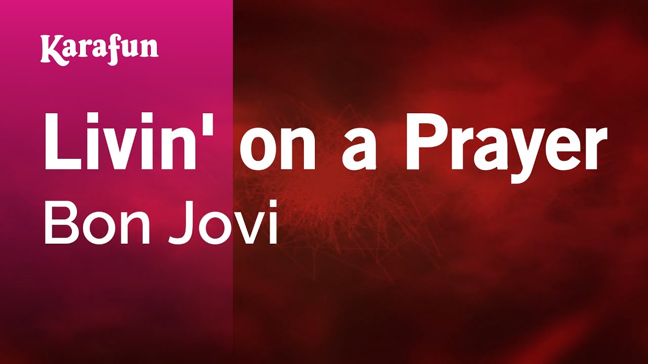 Livin' on a Prayer - Bon Jovi | Karaoke Version | KaraFun Livin' on a Prayer - Bon Jovi | Karaoke Version | KaraFun