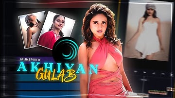 AKHIYAN GULAB 😍🫰 || AE Inspired EDIT By 4K EDITZ 🥵 || #xmlpreset #4keditz235