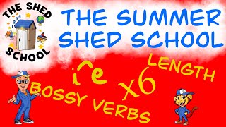 The SUMMER Shed School Tuesday 11th August Bossy verbs/ length/ i-e/ x6 (part 2)