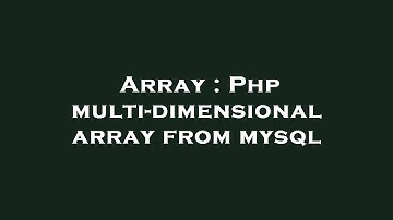 Array : Php multi-dimensional array from mysql