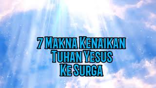 7 Makna Kenaikan Tuhan Yesus Ke Surga - Renungan Malam