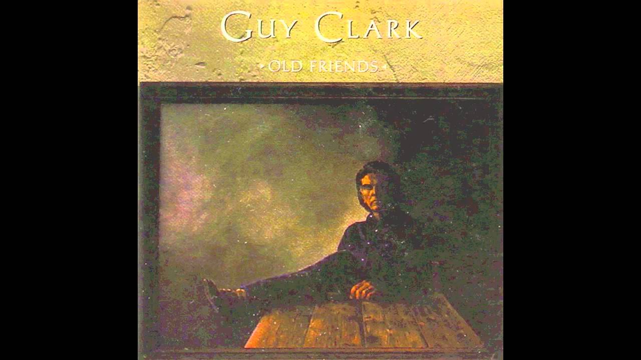 Guy Clark - Old Friends - YouTube Guy Clark - Old Friends - YouTube