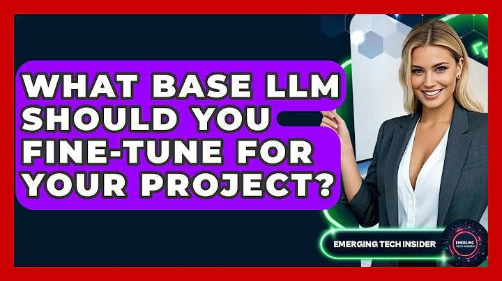 What Base LLM Should You Fine-tune For Your Project? - Emerging Tech Insider