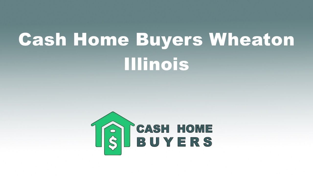 Cash Home Buyers Wheaton Illinois | 844-980-5697