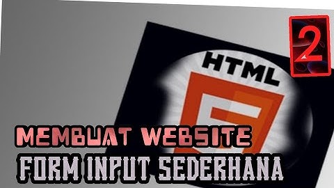 HTML Part 2: Membuat Form Sederhana Belajar HTML