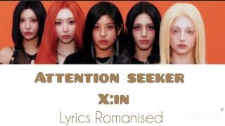 ATTENTION SEEKER - X:IN LYRICS ROMANISED