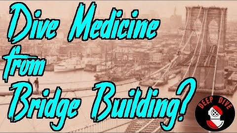 Caisson Disease: How Bridge Building Began Modern Dive Medicine