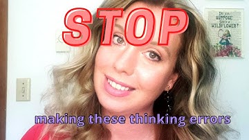 Top 10 thinking errors | Cognitive Distortions Video.