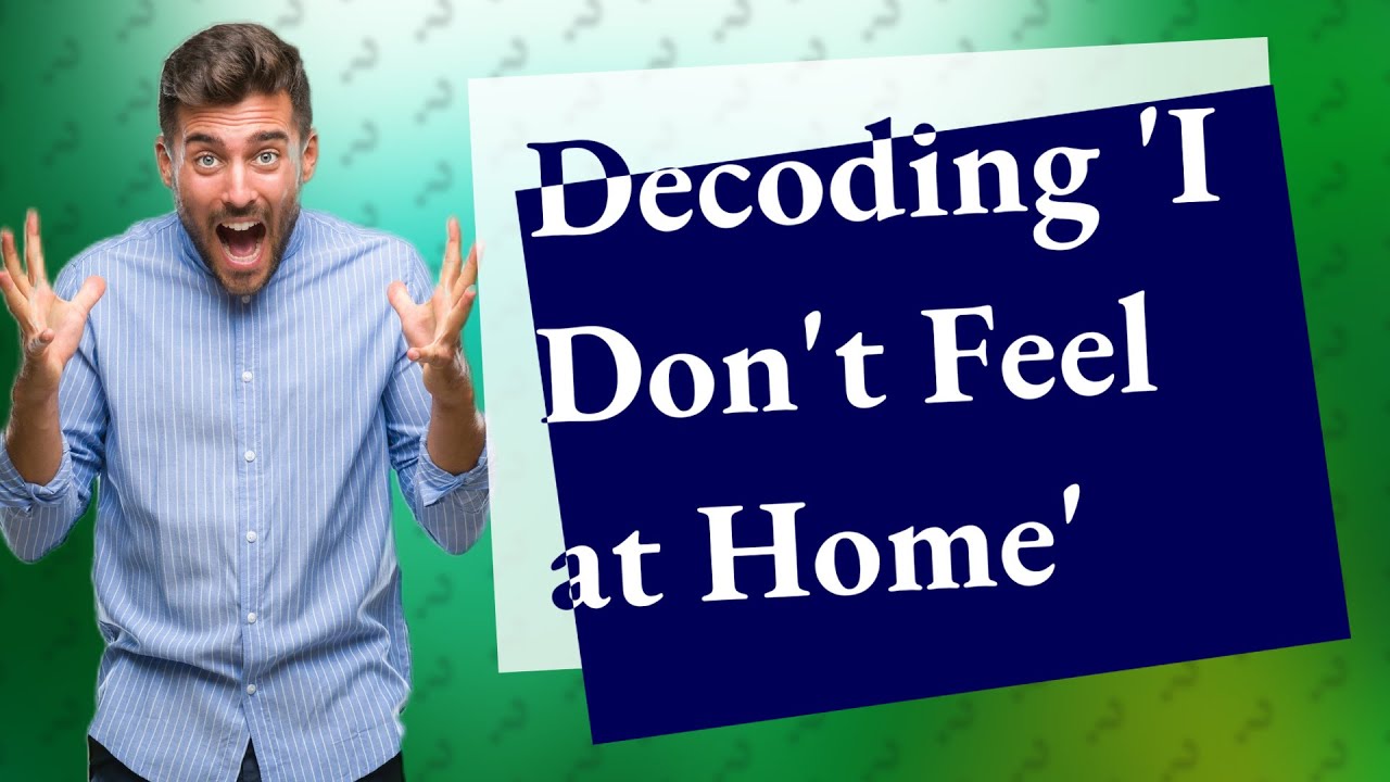 What does I don't feel at home mean? YouTube