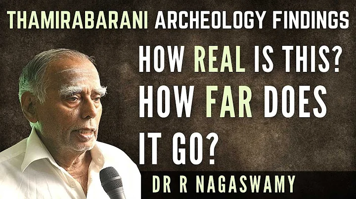 Dr Nagaswamy on Thamirabarani archeology findings ...