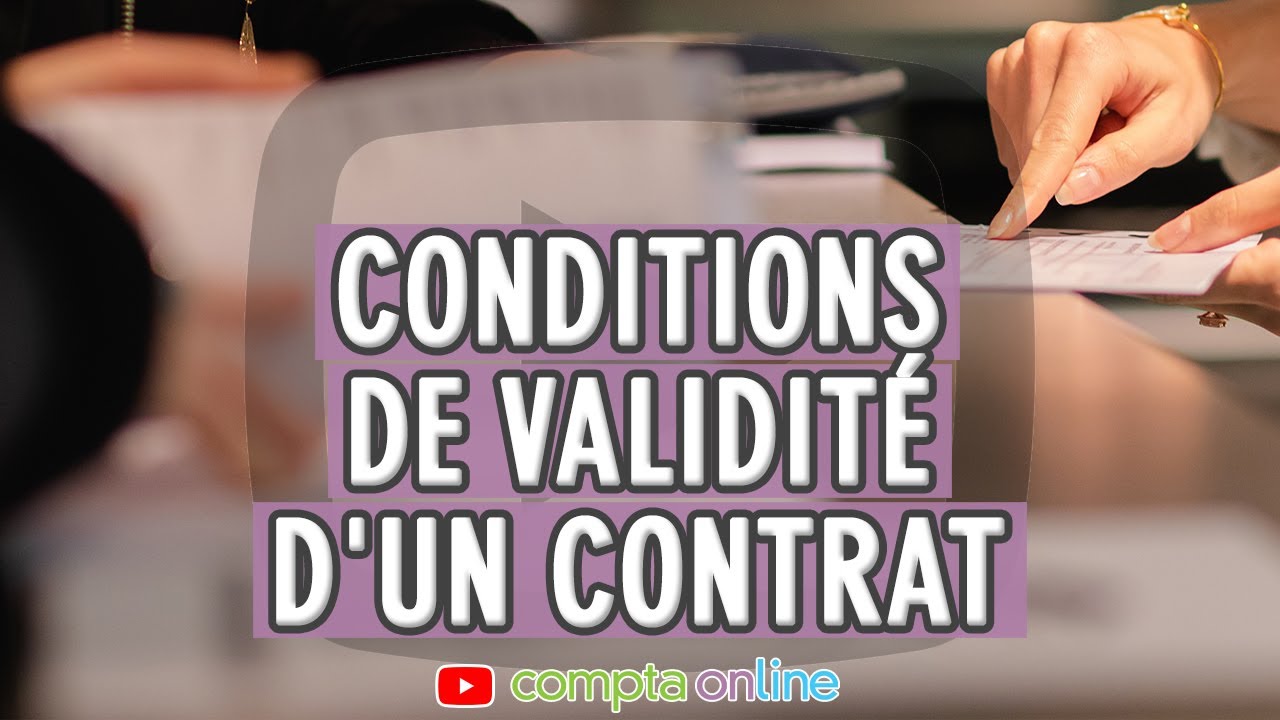 Quelles sont les conditions de validité d'un contrat ?