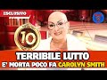 🔴 ITALIA IN LUTTO: È MORTA CAROLYN SMITH, AVEVA UN TUMORE...