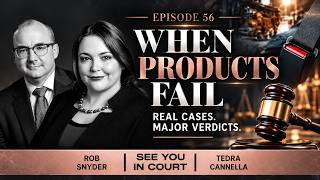 The Truth About Products Liability Cases with Tedra Cannella & Rob Snyder