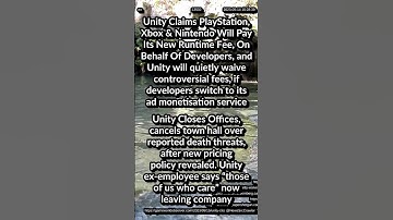 Unity: PlayStation, Xbox, Nintendo to Pay Runtime Fee, Closes Offices, cancels town hall over threat
