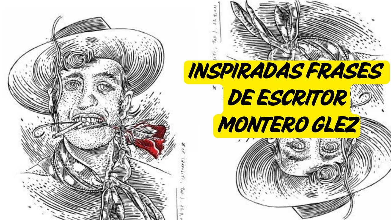 Inspiradas frases del escritor Montero Glez