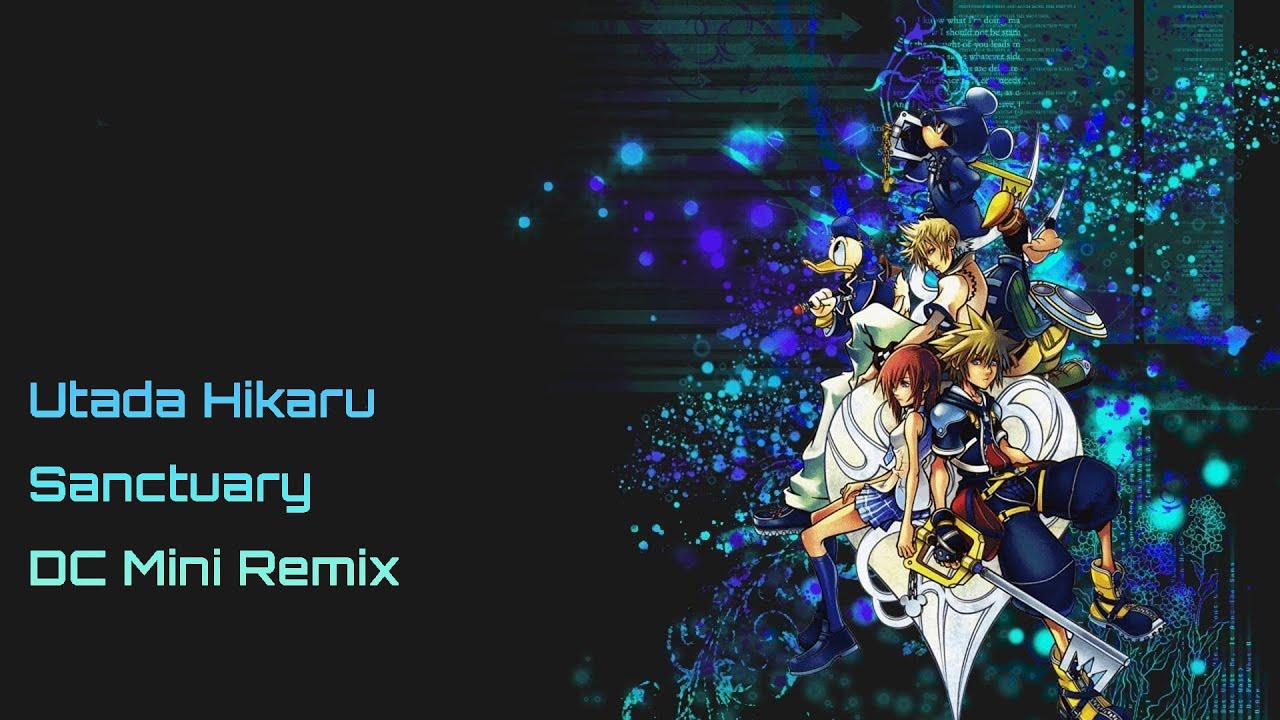 [KINGDOM HEARTS] Sanctuary [Remix]　Nostalgic House  Utada Hikaru