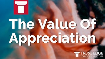 The Value Of Appreciation | David Horsager | The Trust Edge