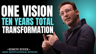 One Vision  Ten Years  Total Transformation || Best Motivational Speech By Simon Sinek