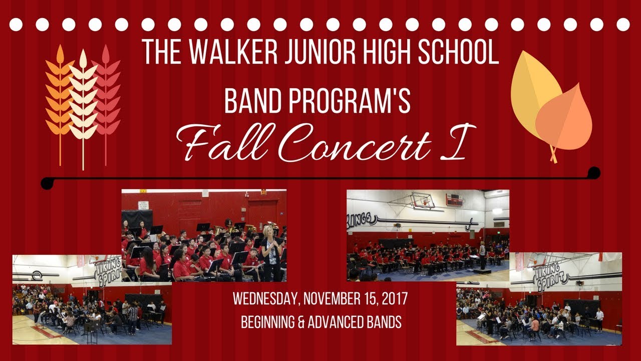 The Walker Junior High School Band Fall Concert I November 15, 2017
