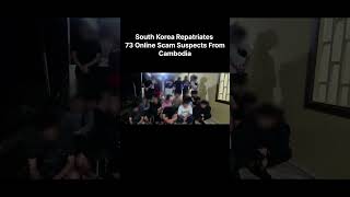 South Korea Repatriates 73 Online Scam Suspects From Cambodia