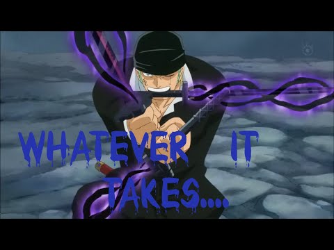 ZORO WHATEVER IT TAKES AMV
