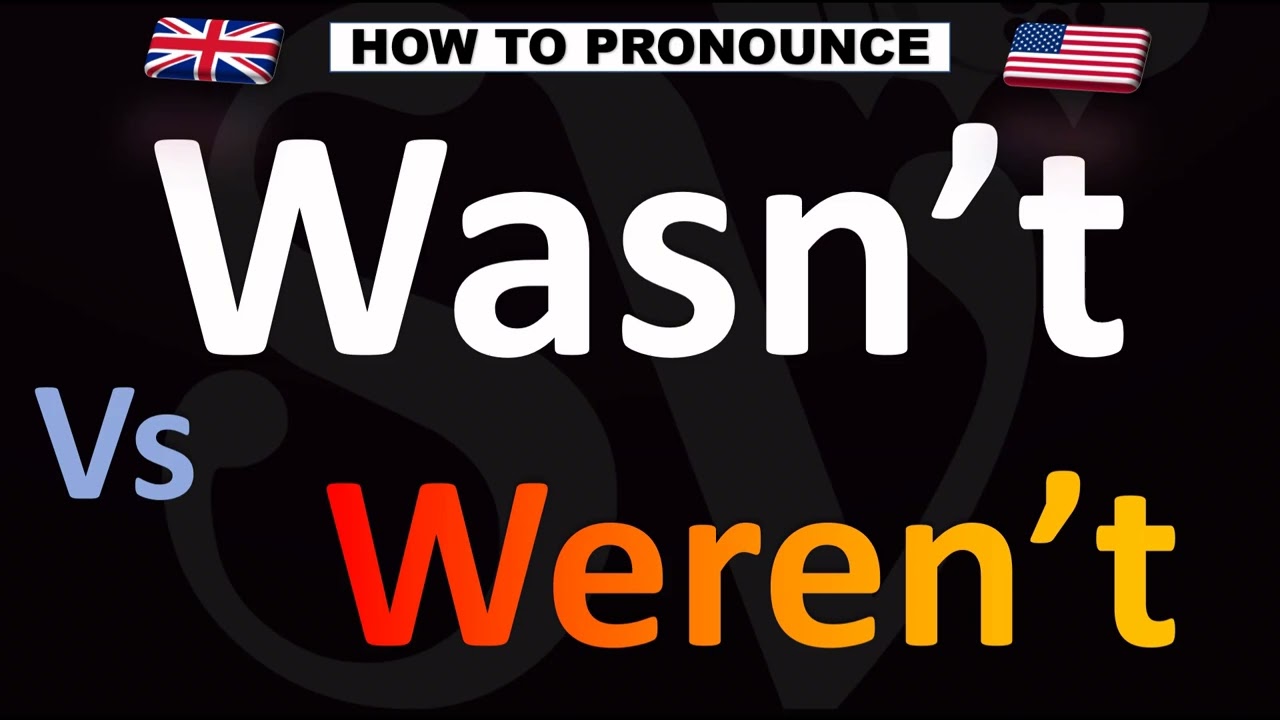 How to Pronounce Wasn't VS. Weren't (CORRECTLY!)
