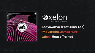 Phil Loraine, James Hurr - Bodyswerve (Feat. Sian-Lee) (Full Length Audio)