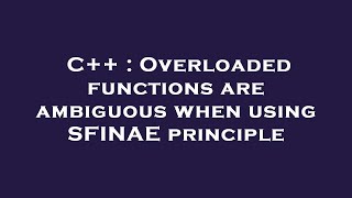C++ : Overloaded functions are ambiguous when using SFINAE principle