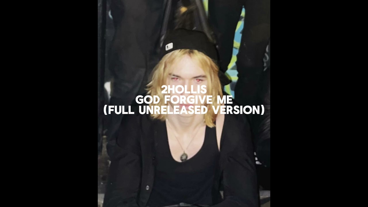 2Hollis - God Forgive Me (FULL VERSION