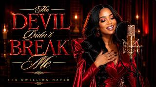 The Devil Didn't Break Me | The Dwelling Haven (Lyric Video)