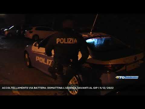 ACCOLTELLAMENTO VIA BATTERA: DOMATTINA L'UDIENZA DAVANTI AL GIP | 11/12/2022