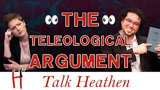 Irreducible Complexity? The Teleological Argument, Reborn | Brandon-AZ | Talk Heathen 04.36