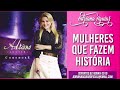 Adriana Aguiar - Mulheres Que Fazem História l Álbum Comemore