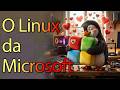 A MICROSOFT CRIOU O SEU PRÓPRIO LINUX! (E você já deve estar usando)