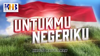 Kajian Tematik: Untukmu Negeriku - Khalid Basalamah