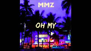 MMZ - Oh my [Audio Officiel]