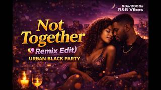  Not Together  Rb Night Vibes  Deep Groove  Urban Black Party