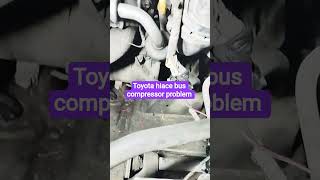 Toyota bus compressor problem #automobile #goldwing #honda