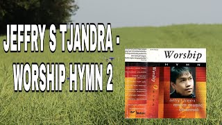 JEFFRY S TJANDRA - WORSHIP HYMN 2 tahun 2004