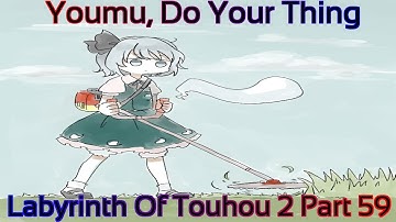 Labyrinth Of Touhou 2 Part 59 (Youmu, Do Your Thing)